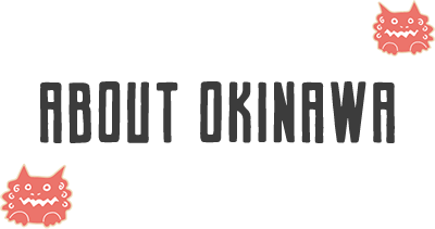 ABOUT OKINAWA